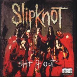 Slipknot (USA-1) : Spit It Out